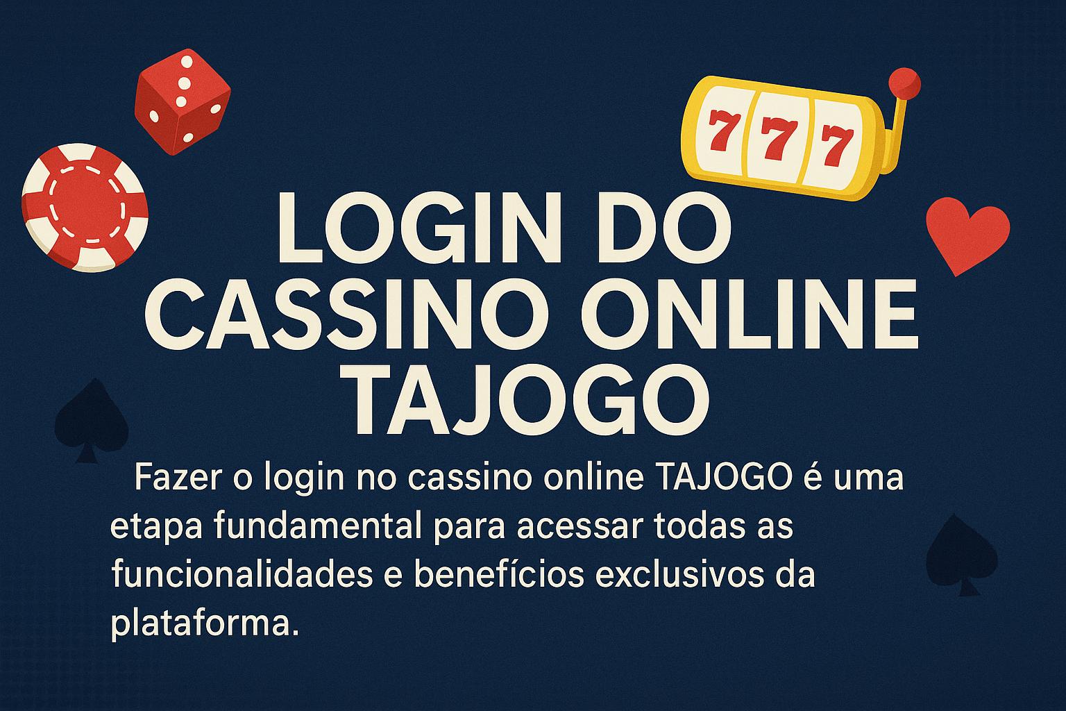 Login no Cassino TAJOGO